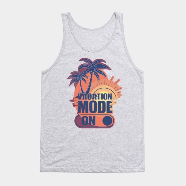 Vacation Mode On Tank Top by FunawayHit